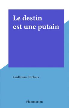 le destin est une putain (ebook)-guillaume nicloux-9782403040074