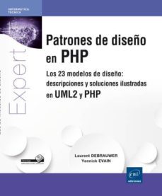 patrones de diseño en php: los 23 modelos de diseño: descripciones y soluciones ilustradas en uml2 y php-9782746098374