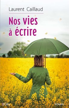 nos vies à écrire-laurent caillaud-9782824644974