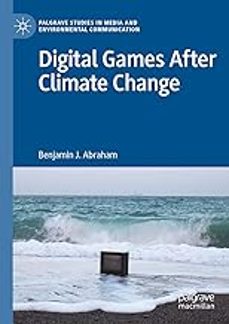 digital games after climate change-benjamin j. abraham-9783030917074