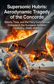 supersonic hubris: aerodynamic tragedy of the concorde (ebook)-george anderson-9783565385874