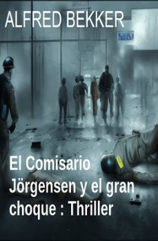 el comisario jorgensen y el gran choque : thriller (ebook)-alfred bekker-9783745233674