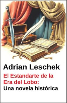 el estandarte de la era del lobo: una novela historica (ebook)-adrian leschek-9783745245974