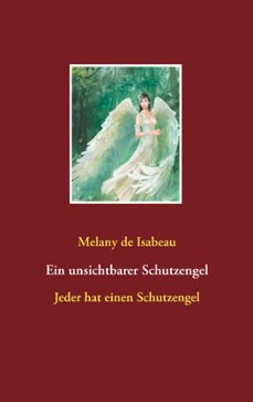 ein unsichtbarer schutzengel-melany de isabeau-9783752832174
