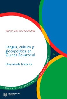 lengua, cultura y glotopolitica en guinea ecuatorial (ebook)-susana castillo-rodríguez-9783968697574
