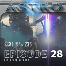 astro s2 - episode 28 - die reaktivierung (audiolibro)-martin wintersberger-manuela wieninger-9783991192374