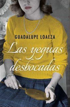 las yeguas desbocadas (ebook)-guadalupe loaeza-9786070736674
