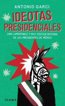 ideotas presidenciales (ebook)-antonio garci-9786070783074