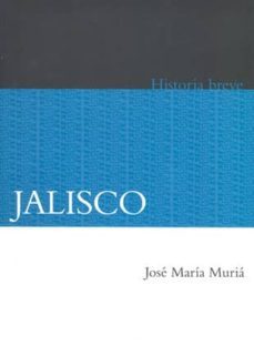 breve historia de jalisco (2ª ed.)-josep maria muria-9786071605474