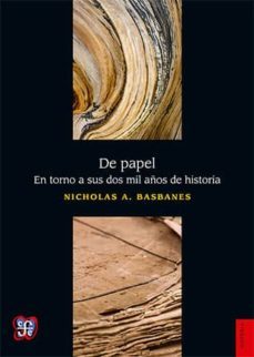de papel: en torno a sus dos mil años de historia-nicholas a. basbanes-9786071622174