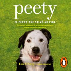 peety, el perro que salvo mi vida (audiolibro)-eric o'grey-9786073190374