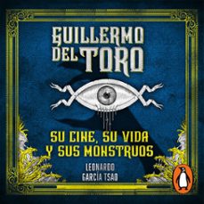 guillermo del toro: su cine, su vida y sus monstruos (audiolibro)-leonardo garcia tsao-9786073809474