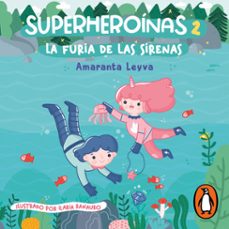 la furia de las sirenas (superheroínas 2) (audiolibro)-amaranta leyva-9786073822374