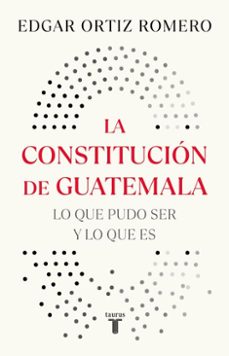 la constitucion de guatemala (ebook)-edgar ortiz romero-9786073858274