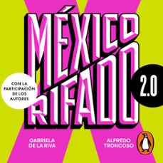 mexico rifado 2.0 (audiolibro)-gabriela de la riva-alfredo troncoso-9786073860574