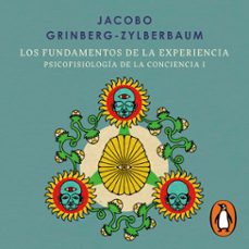 los fundamentos de la experiencia (psicofisiologia de la conciencia 1) (audiolibro)-jacobo grinberg zylberbaum-9786073865074