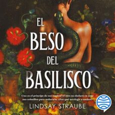 el beso del basilisco (audiolibro)-lindsay straube-9786073931274