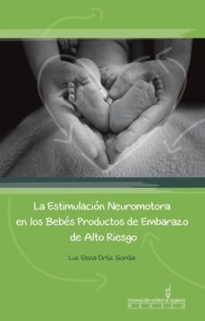 la estimulacion neuromotora en los bebes productos de embarazo de alto riesgo (ebook)-luz elena ortiz siordia-9786074104974