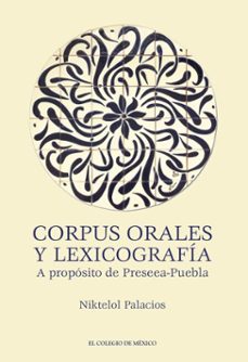 corpus orales y lexicografia. a proposito de preseea-puebla (ebook)-9786075645674