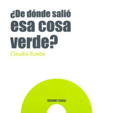¿de donde salio esa cosa verde?-claudia rueda-9786077353874