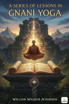 a series of lessons in gnani yoga (ebook)-william walker atkinson-9786253873974