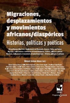 migraciones, desplazamientos y movimientos africanos/diasporicos: historias, politicas y poeticas (ebook)-clément animan akassi-9786287683174