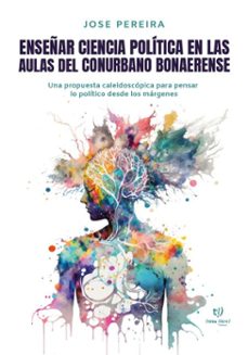 enseñar ciencia politica en las aulas del conurbano bonaerense (ebook)-jose pereira-9786313069774