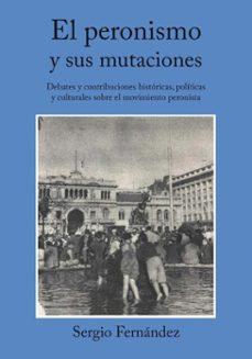 el peronismo y sus mutaciones (ebook)-sergio fernandez-9786316664174