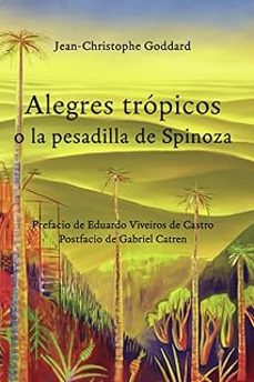 alegres tropicos o la pesadilla de spinoza-jean christophe goddard-9786319045574