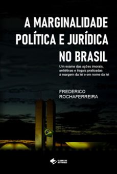 a marginalidade política e jurídica no brasil (ebook)-frederico rochaferreira-9786500470574