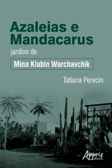 azaleias e mandacarus jardins de mina klabin warchavchik (ebook)-tatiana perecin-9786525027074