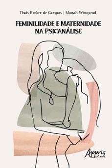 feminilidade e maternidade na psicanálise (ebook)-thaís becker de campos-monah winograh-9786525029474