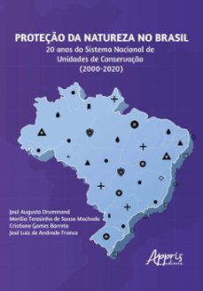 proteço da natureza no brasil: 20 anos do sistema nacional de unidades de conservaço (2000  2020) (ebook)-9786525062174