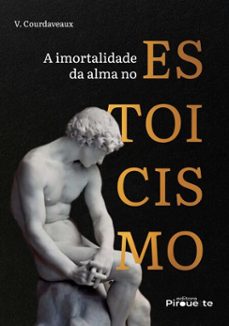 a imortalidade da alma no estoicismo (ebook)-v. courdaveaux-9786525079974