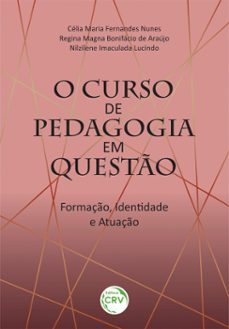o curso de pedagogia em questo (ebook)-célia maria fernandes nunes-regina magna bonifácio de araújo-nilzilene imaculada lucindo-9786525105574