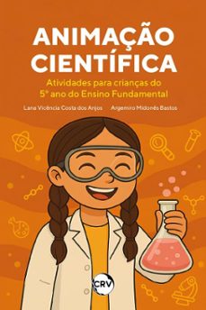 animação científica - atividades para crianças do 5º ano do ensino fundamental (ebook)-lana vicência costa dos anjos-argemiro midonês bastos-9786525183374