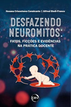 desfazendo neuromitos (ebook)-hosana crisostomo cavalcante-alfred sholl-franco-9786525187174