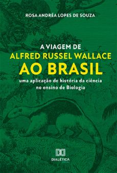 a viagem de alfred russel wallace ao brasil (ebook)-rosa andrea lopes de souza-9786525214474