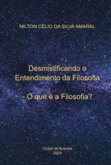 desmistificando o entendimento da filosofia (ebook)-célio silva amaral da nilton-9786526629574