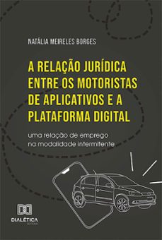 a relaço juridica entre os motoristas de aplicativos e a plataforma digital (ebook)-9786527016274