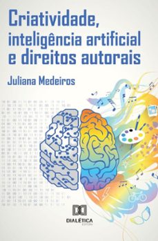 criatividade, inteligencia artificial e direitos autorais (ebook)-juliana medeiros-9786527067474