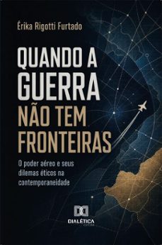 quando a guerra não tem fronteiras-érika rigotti furtado-9786527095774