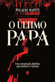 o ultimo papa: uma conspiraço diabolica para destruir o vaticano (ebook)-malachi martin-9786552270474