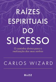 raizes espirituais do sucesso (ebook)-carlos wizard-9786553935174