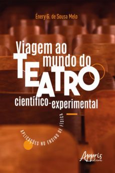 viagem ao mundo do teatro cientifico-experimental: aplicaçes no ensino de fisica (ebook)-enery g. sousa de melo-9786555230574