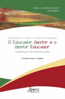 educaço para o conviver e a gesto da aprendizagem: o educador gestor e o gestor educador  lideranças em interlocuço (ebook)-regina lucia giffoni luz de brito-9786558204374