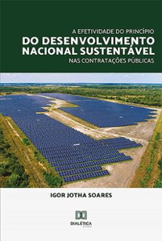 a efetividade do principio do desenvolvimento nacional sustentavel nas contrataçes publicas (ebook)-igor jotha soares-9786559561674