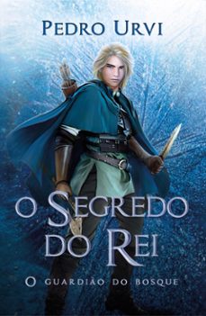 o segredo do rei  segundo volume da serie "o guardio do bosque" (ebook)-pedro urvi-9786559801374