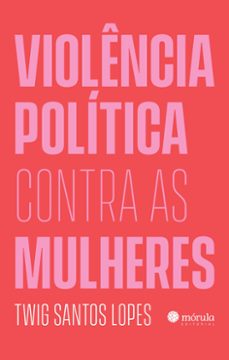 violencia politica contra as mulheres (ebook)-twig santos lopes-9786561280174