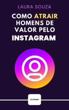como atrair homens de valor pelo instagram (ebook)-laura souza-9786583317674
